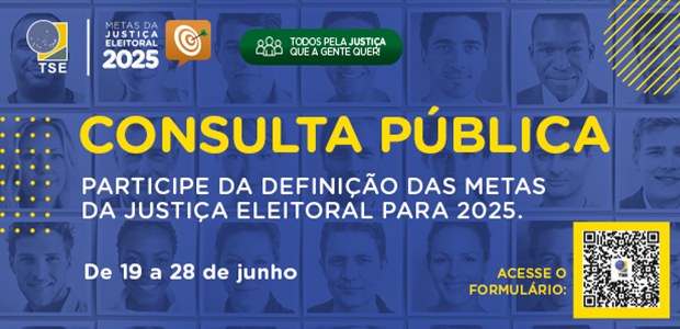 19.06.2024 - Pesquisa pública para definir metas da Justiça Eleitoral para 2025 19.06.2024 - Pesquisa pública para definir metas da Justiça Eleitoral para 2025