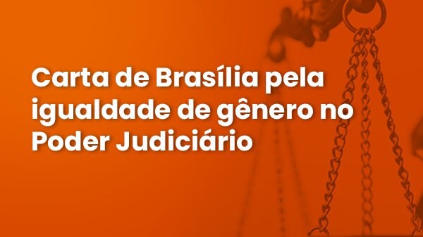 CNJ divulga Carta de Brasília pela igualdade de gênero no Poder Judiciário A carta foi aprovada em sessão plenária realizada nesta quarta-feira, 14.