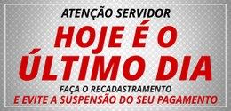 Termina hoje (26/6) o prazo para os servidores realizarem seu recadastramento