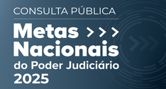 Cidadãos podem apresentar sugestões sobre as Metas Nacionais do Poder Judiciário para 2025 até o...