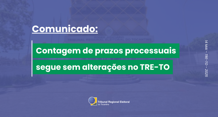 Contagem de prazos processuais segue sem alterações no TRE-TO A imagem é um comunicado oficial do TRE-TO. O fundo azulado mostra a fachada do prédio do TRE-TO...