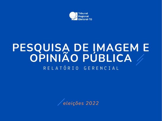 Pesquisa de imagem e opinião pública TRE-TO Eleições 2022 Pesquisa de imagem e opinião pública TRE-TO Eleições 2022