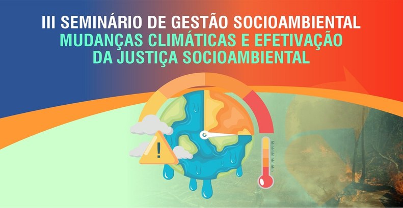 Rede Sustentável promove III Seminário Socioambiental: Mudanças Climáticas e Efetivação da Justiça Socioambiental Rede Sustentável promove III Seminário Socioambiental: Mudanças Climáticas e Efetivação da Justi...