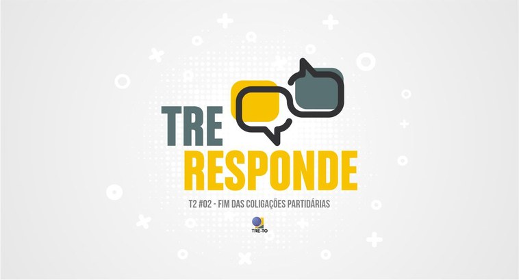 TRE Responde T2#02 - Fim das Coligações Partidárias TRE Responde T2#02 - Fim das Coligações Partidárias
