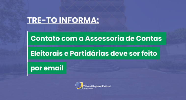 TRE-TO informa que contato com a Assessoria de Contas Eleitorais e Partidárias deve ser feito por e-mail A imagem é um comunicado com o seguinte conteúdo textual: TRE-TO INFORMA: Contato com a Assessor...