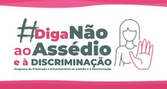 A imagem é um banner de campanha institucional com a mensagem: “#Diga Não ao Assédio e à Discrim...