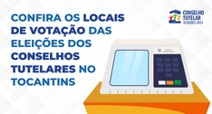 Veja os locais de votação para a eleição dos membros do Conselho Tutelar no Tocantins